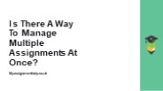 Is There A Way To Manage Multiple Assignments At Once?