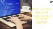 Why Is Rust Gaining Traction In Recent Years?
