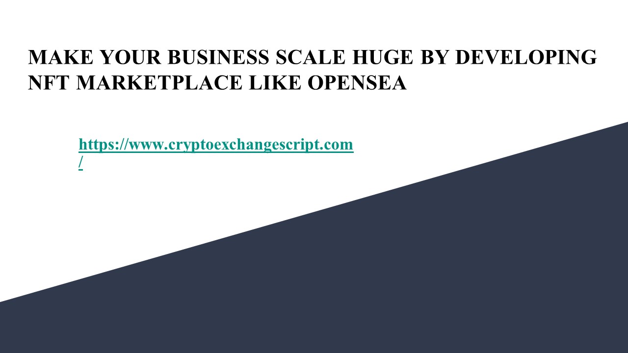Make your business scale huge by developing NFT Marketplace like Opensea