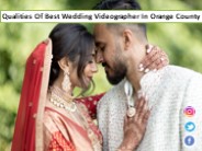 Qualities Of Best Wedding Videographer In Orange County