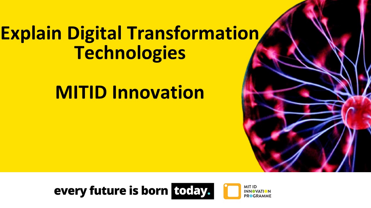 Explain Digital Transformation Technologies - MIT ID Innovation