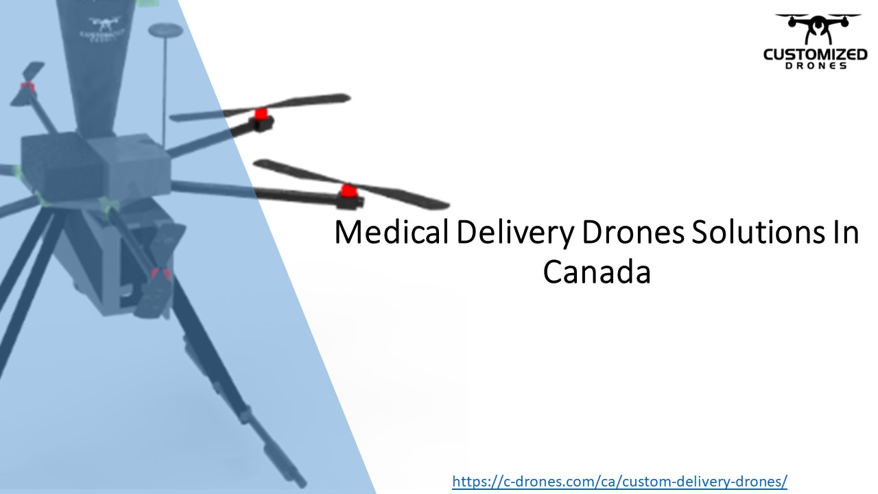 PPT Custom Medical Delivery Drones in Canada PowerPoint presentation free to download id