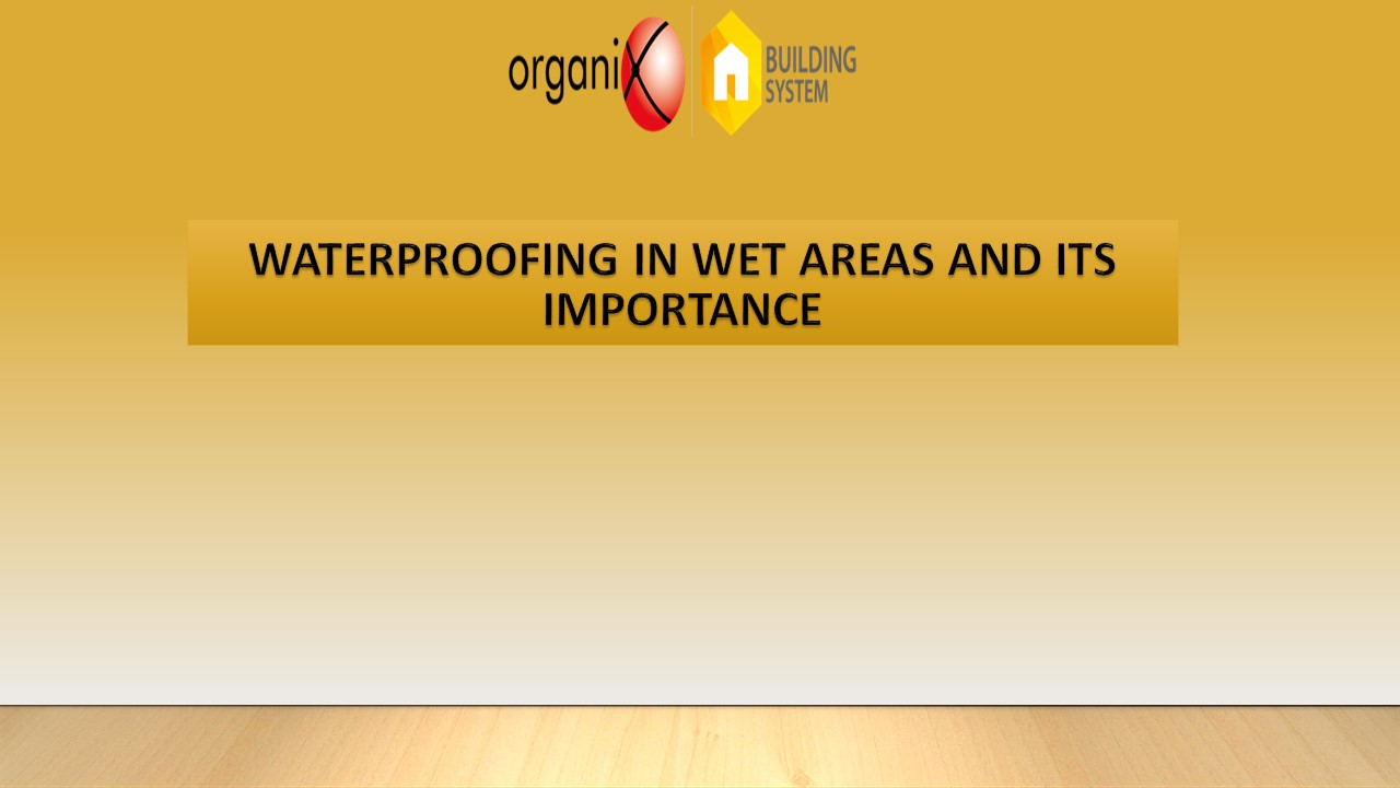 WATERPROOFING IN WET AREAS AND ITS IMPORTANCE