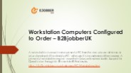 Workstation Computers Configured to Order – B2BEjobberUK