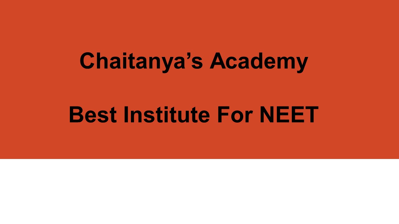 Best Institute For NEET - Chaitanyas Academy