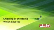 Chipping or shredding- Which best fits