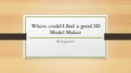 Where could I find a good 3D Model Maker