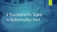 4 Reasons to Take a Spirometry Test