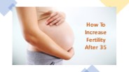 How To Increase Fertility After 35