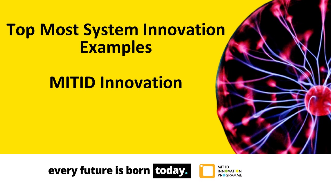 System Innovation Examples - MIT ID Innovation