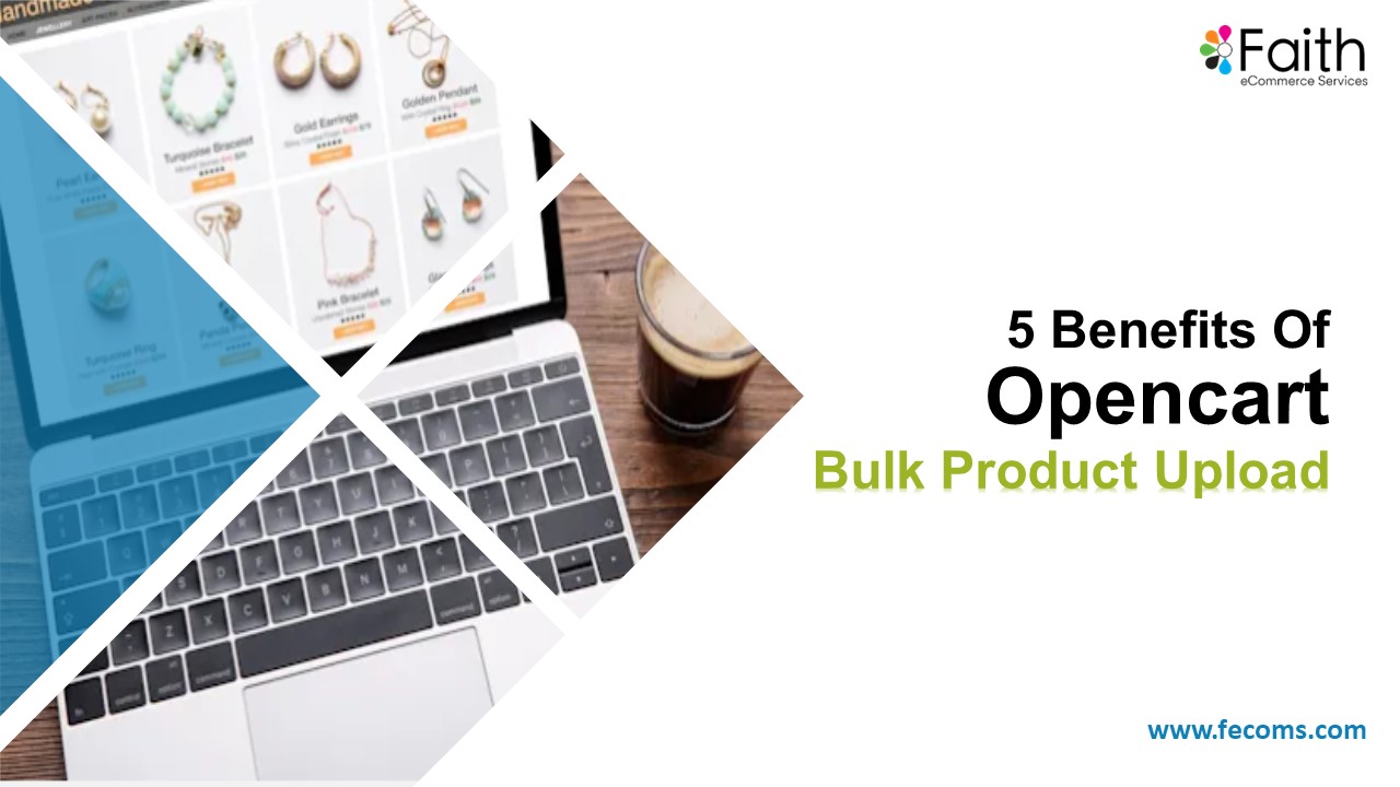 5 Benefits of Opencart Bulk Product Upload