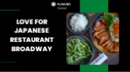 Love for Japanese Restaurant Broadway