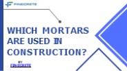 Which Mortars Are Used In Construction?