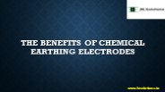 The Benefits of Chemical Earthing Electrodes