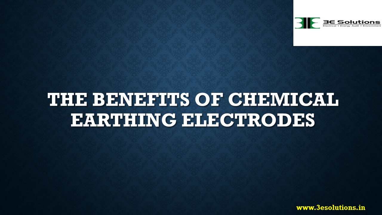 The Benefits of Chemical Earthing Electrodes (1)