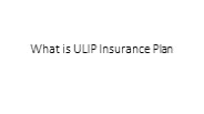 What is ULIP insurance plan