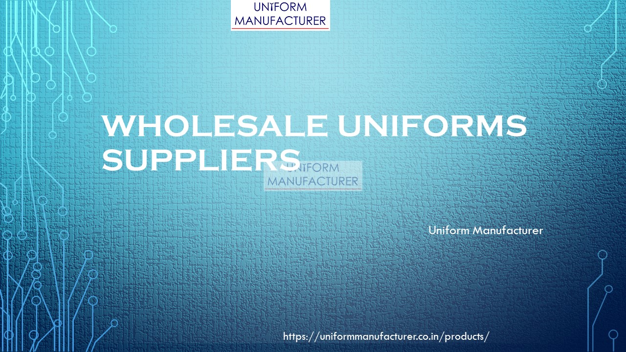 Wholesale Uniform manufacturer - Uniform India