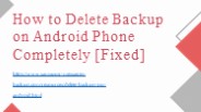 How to Delete Backup on Android Phone Completely [Fixed]