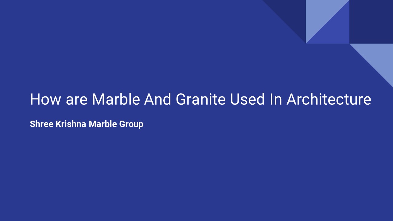 How are Marble And Granite Used In Architecture