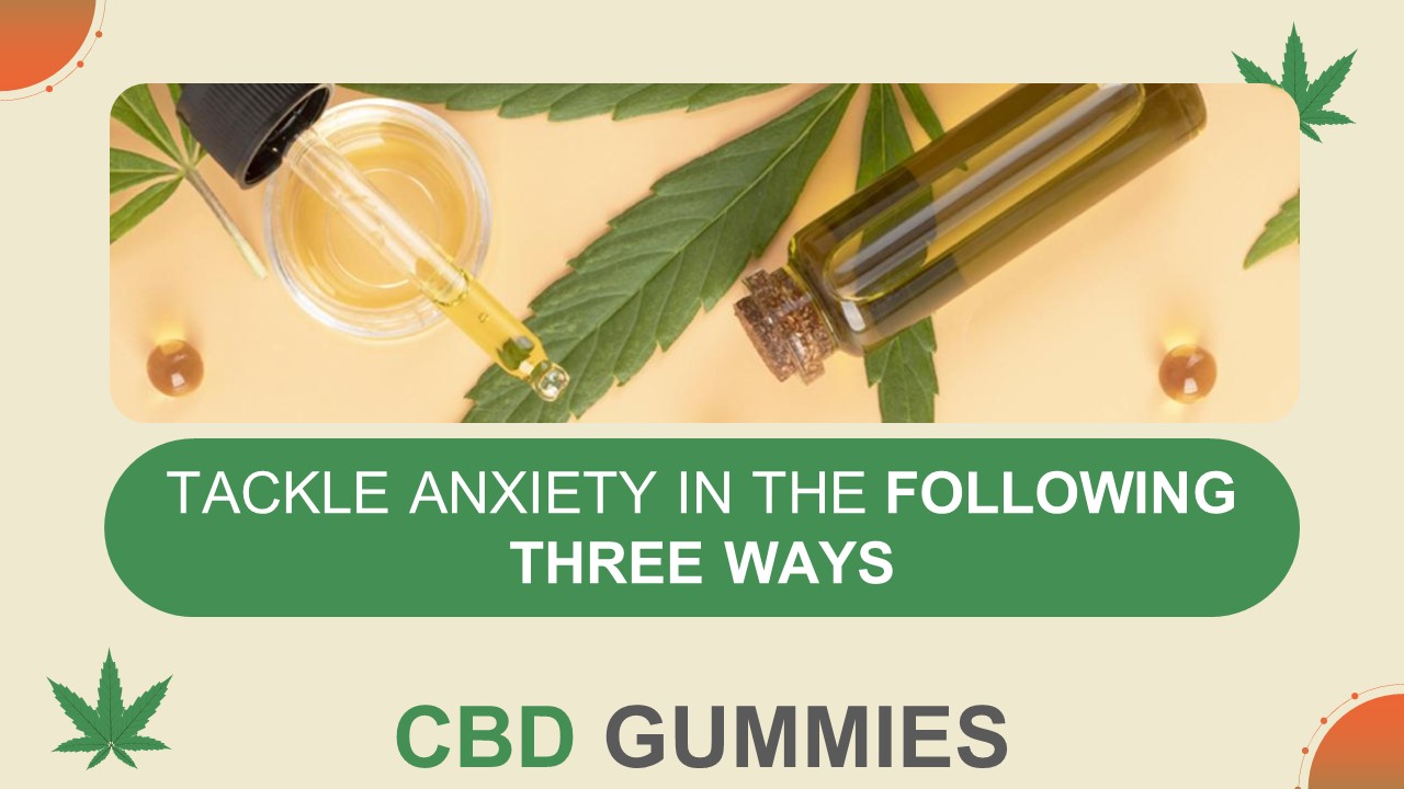 Tackle Anxiety In The Following Three Ways