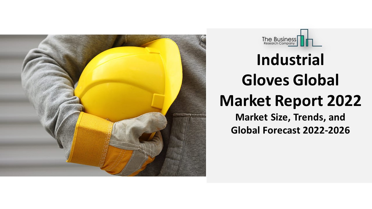 PPT Industrial Gloves Market Analysis, Key Players, Growth And Global