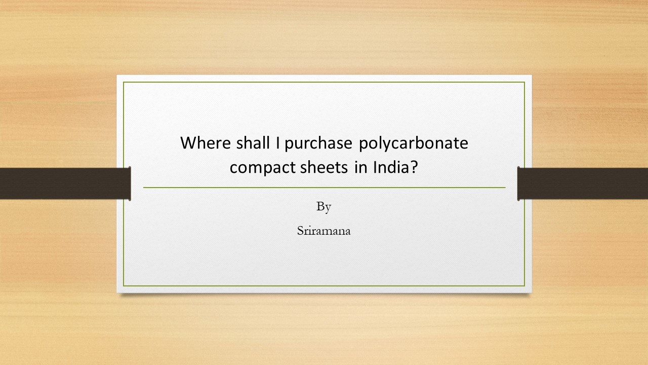 Where shall I purchase polycarbonate compact sheets in India?