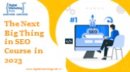 The Next Big Thing in SEO Course in 2023