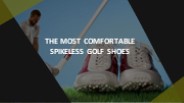 The Most Comfortable Spikeless Golf Shoes