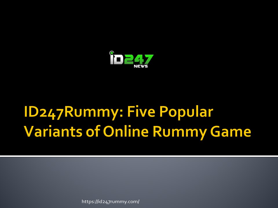 ID247Rummy Five Popular Variants of Online Rummy Game
