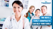 Two Ways A Family Chiropractic Can Help Your Family