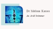 Dr Melissa Kanes - An Avid Swimmer