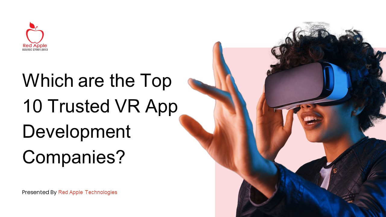 Which are the Top 10 Trusted VR App Development Companies?