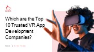 Which are the Top 10 Trusted VR App Development Companies?