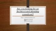 Are you looking for an Architectural planning consultant?