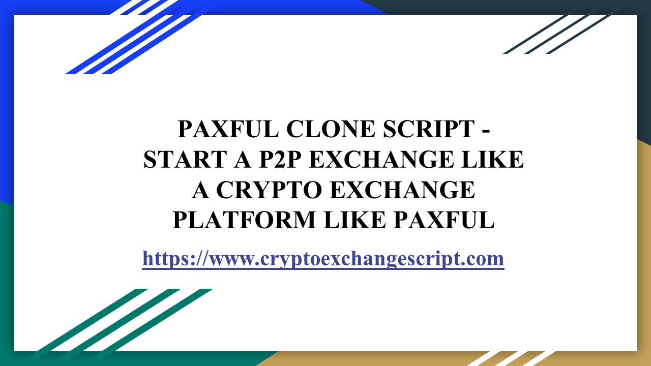 Paxful Clone - The Splendid Idea to Develop a P2P Crypto Exchange Platform for Entrepreneurs