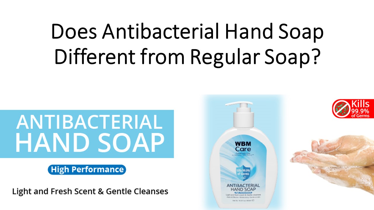 Does Antibacterial Hand Soap Different from Regular Soap?