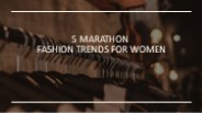 5 MARATHON FASHION TRENDS FOR WOMEN