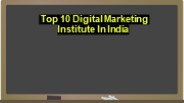Top 10 Digital Marketing Institute In India