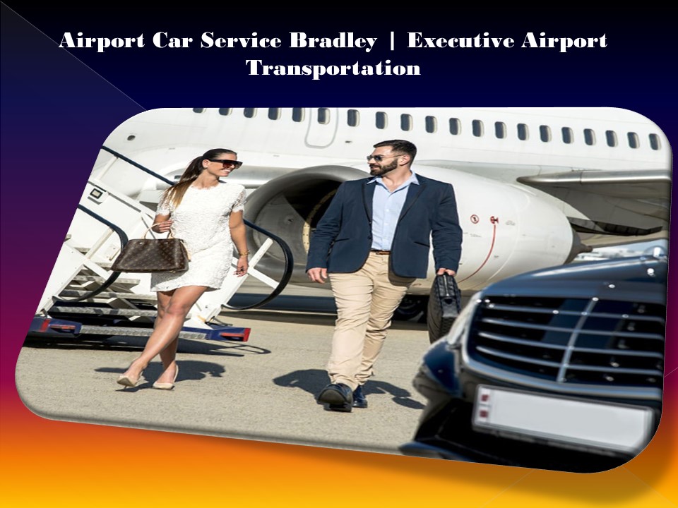 Airport Car Service Bradley | Executive Airport Transportation