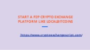 Start a P2P Crypto Exchange Platform like Localbitcoins