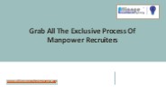 Grab All The Exclusive Process Of Manpower Recruiters