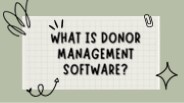 What is Donor Management Software?