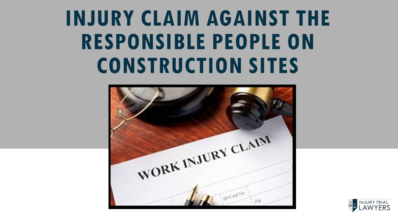 injury claim against The responsible People on Construction Sites