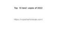Top 10 best vapes of 2022