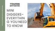 MINI DIGGERS- EVERYTHING YOU NEED TO KNOW