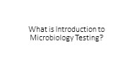 Introduction to Microbiology Testing