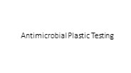 Antimicrobial Plastic Testing