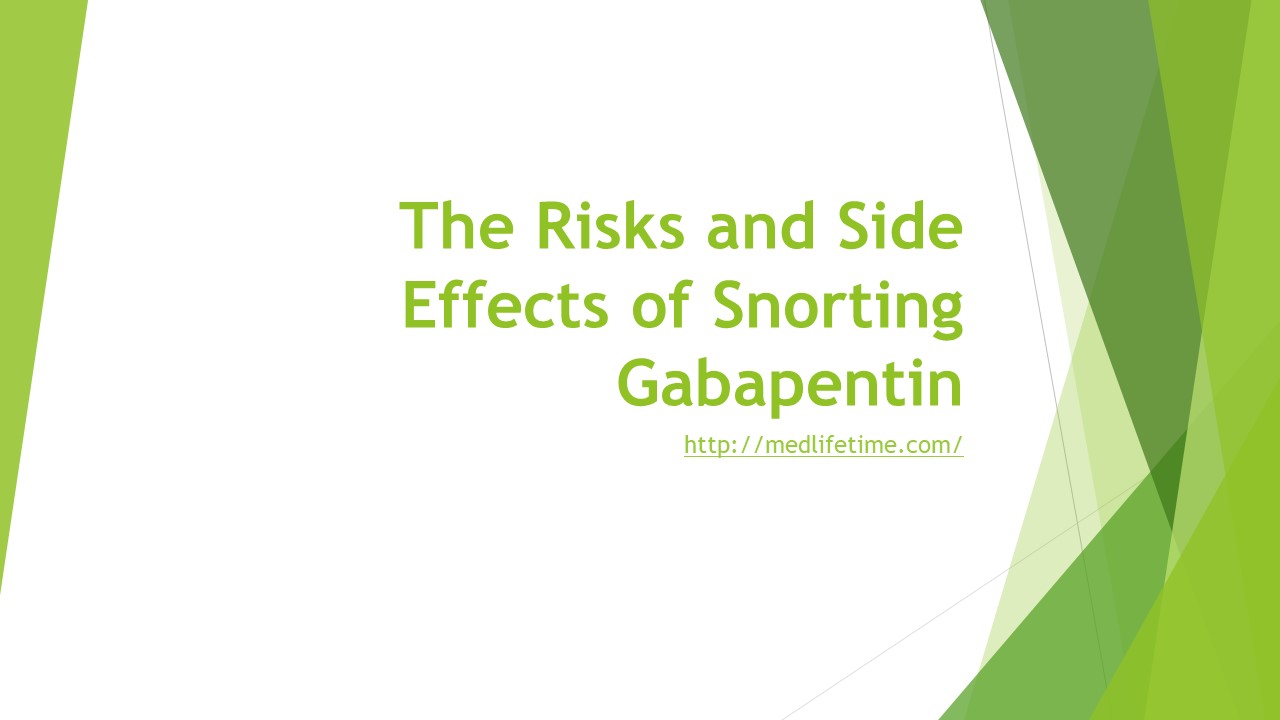 The Risk and Side Effect Of Snorting Gabapentin