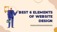 BEST 6 ELEMENTS OF WEBSITE DESIGN