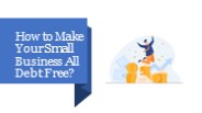 How to Make Your Small Business All Debt Free?​